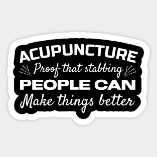 acupuncture proof that stabbing people can make things better Sticker